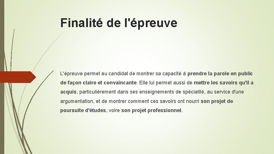 Finalité de l'épreuve L'épreuve permet au candidat de montrer sa capacité à prendre la