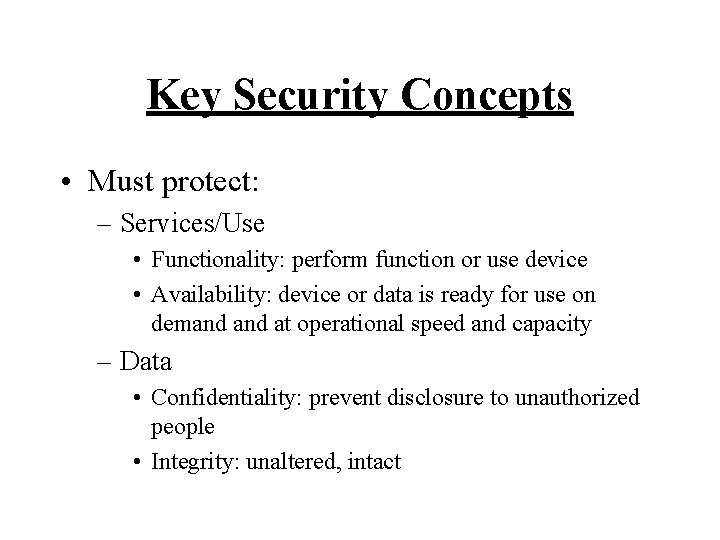Key Security Concepts • Must protect: – Services/Use • Functionality: perform function or use