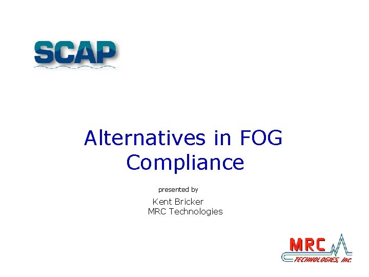 Alternatives in FOG Compliance presented by Kent Bricker MRC Technologies 