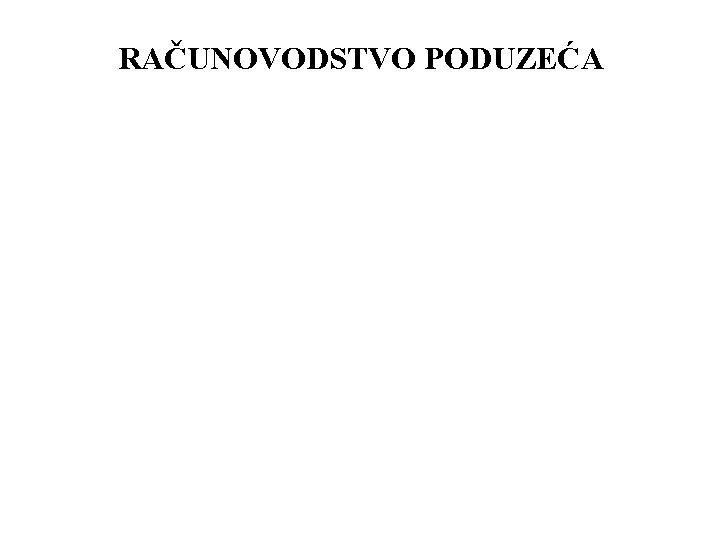 RAČUNOVODSTVO PODUZEĆA 
