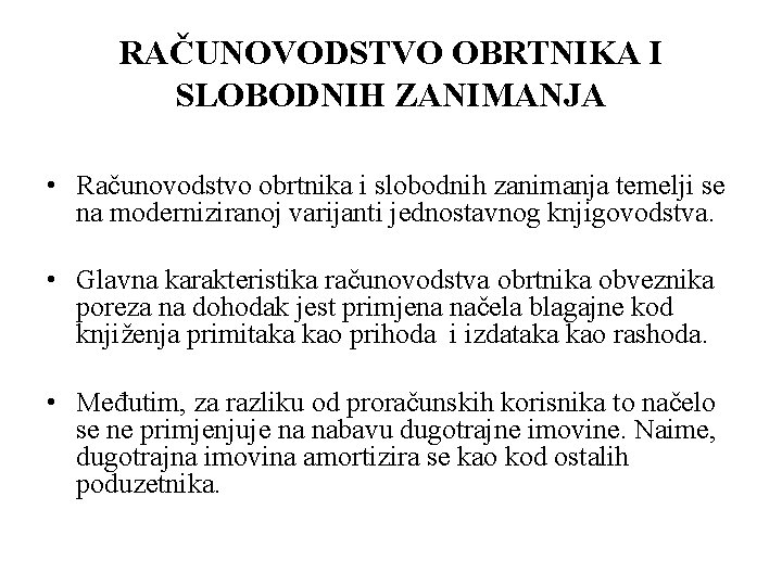 RAČUNOVODSTVO OBRTNIKA I SLOBODNIH ZANIMANJA • Računovodstvo obrtnika i slobodnih zanimanja temelji se na