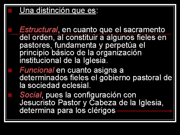 n Una distinción que es: n Estructural, en cuanto que el sacramento del orden,