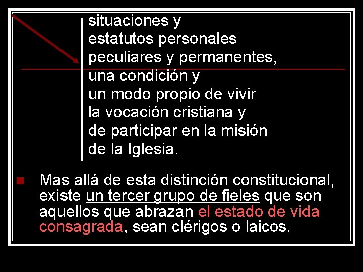 situaciones y estatutos personales peculiares y permanentes, una condición y un modo propio de