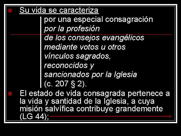 n n Su vida se caracteriza por una especial consagración por la profesión de