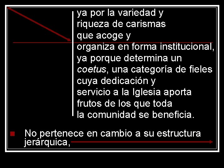 ya por la variedad y riqueza de carismas que acoge y organiza en forma