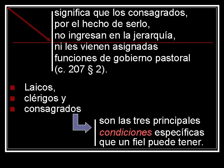 significa que los consagrados, por el hecho de serlo, no ingresan en la jerarquía,