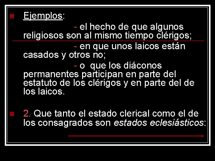 n Ejemplos: - el hecho de que algunos religiosos son al mismo tiempo clérigos;