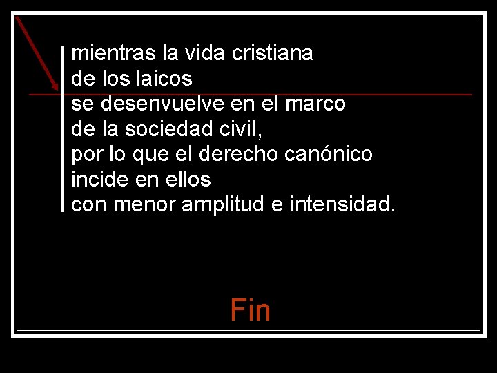 mientras la vida cristiana de los laicos se desenvuelve en el marco de la