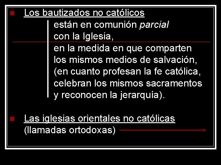 n Los bautizados no católicos están en comunión parcial con la Iglesia, en la