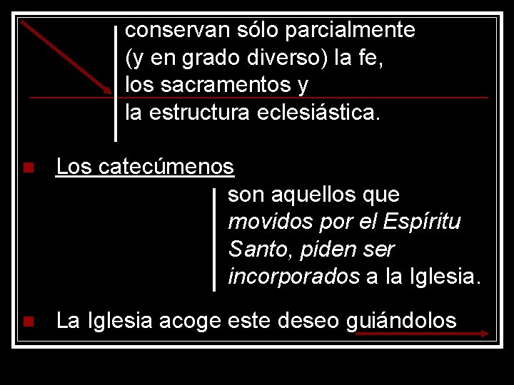 conservan sólo parcialmente (y en grado diverso) la fe, los sacramentos y la estructura