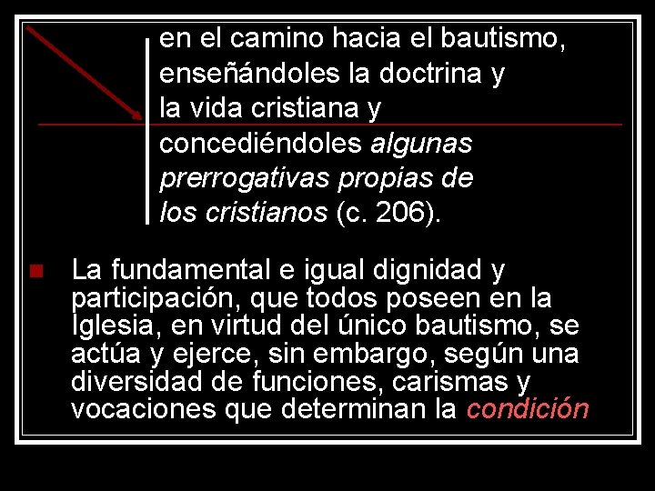 en el camino hacia el bautismo, enseñándoles la doctrina y la vida cristiana y