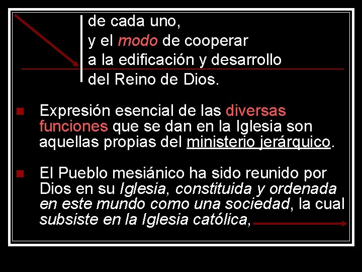 de cada uno, y el modo de cooperar a la edificación y desarrollo del