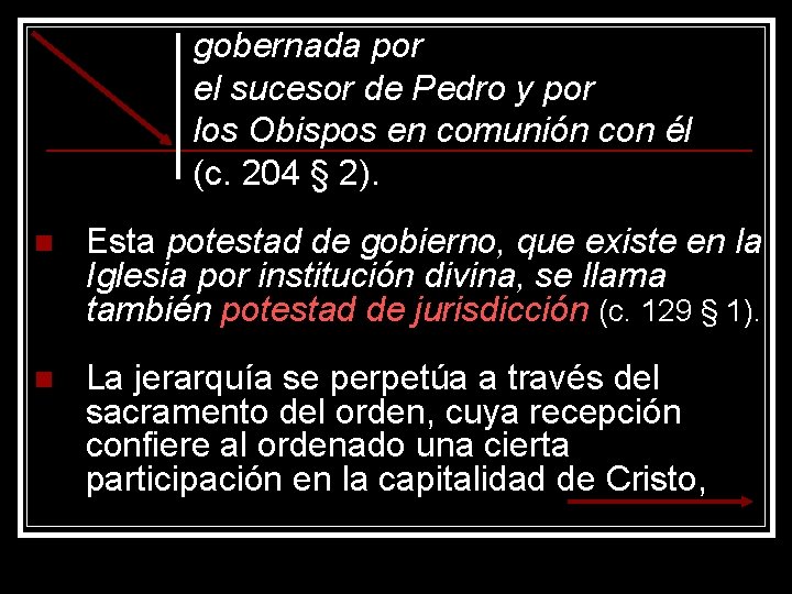 gobernada por el sucesor de Pedro y por los Obispos en comunión con él