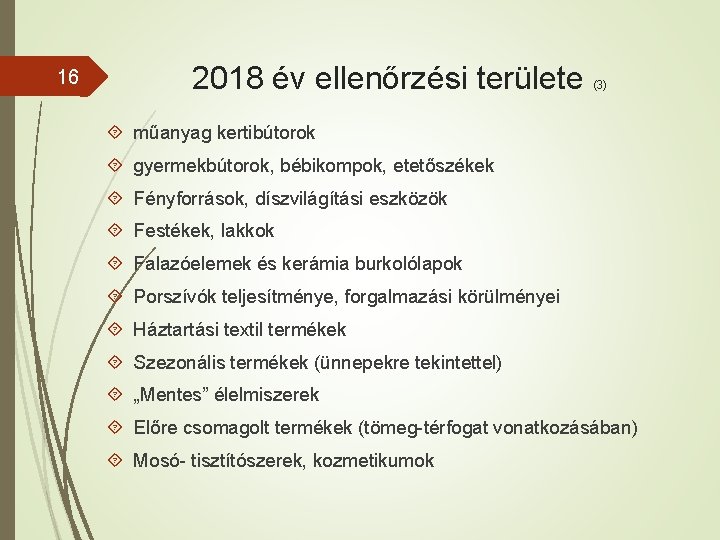 16 2018 év ellenőrzési területe (3) műanyag kertibútorok gyermekbútorok, bébikompok, etetőszékek Fényforrások, díszvilágítási eszközök