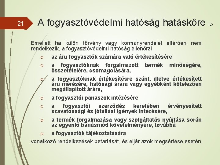 21 A fogyasztóvédelmi hatóság hatásköre Emellett ha külön törvény vagy kormányrendelet eltérően nem rendelkezik,