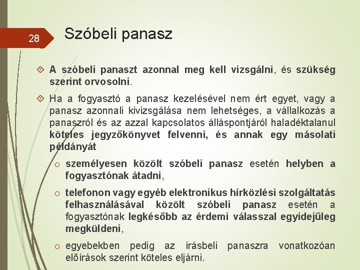 28 Szóbeli panasz A szóbeli panaszt azonnal meg kell vizsgálni, és szükség szerint orvosolni.