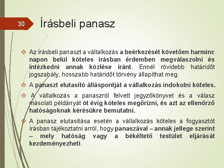 30 Írásbeli panasz Az írásbeli panaszt a vállalkozás a beérkezését követően harminc napon belül