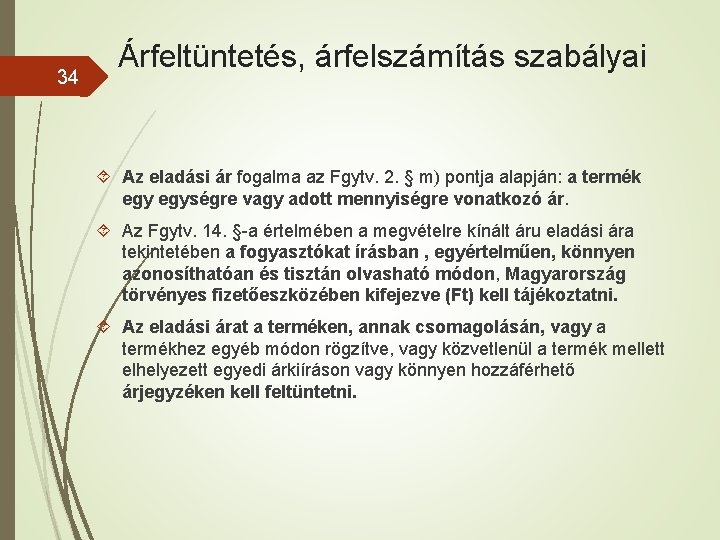 34 Árfeltüntetés, árfelszámítás szabályai Az eladási ár fogalma az Fgytv. 2. § m) pontja