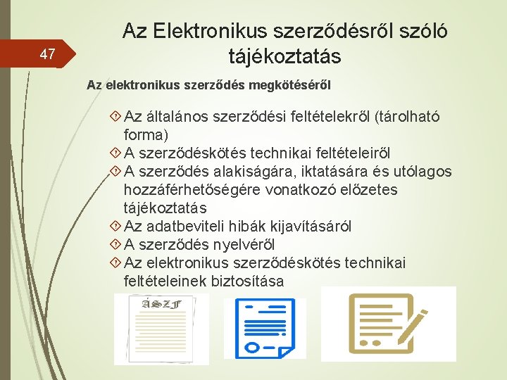 47 Az Elektronikus szerződésről szóló tájékoztatás Az elektronikus szerződés megkötéséről Az általános szerződési feltételekről