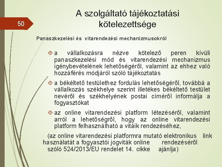 50 A szolgáltató tájékoztatási kötelezettsége Panaszkezelési és vitarendezési mechanizmusokról a vállalkozásra nézve kötelező peren