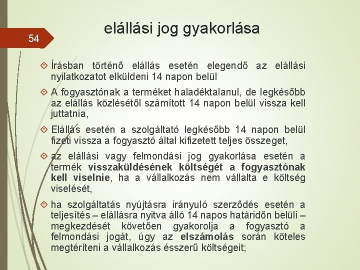 54 elállási jog gyakorlása Írásban történő elállás esetén elegendő az elállási nyilatkozatot elküldeni 14