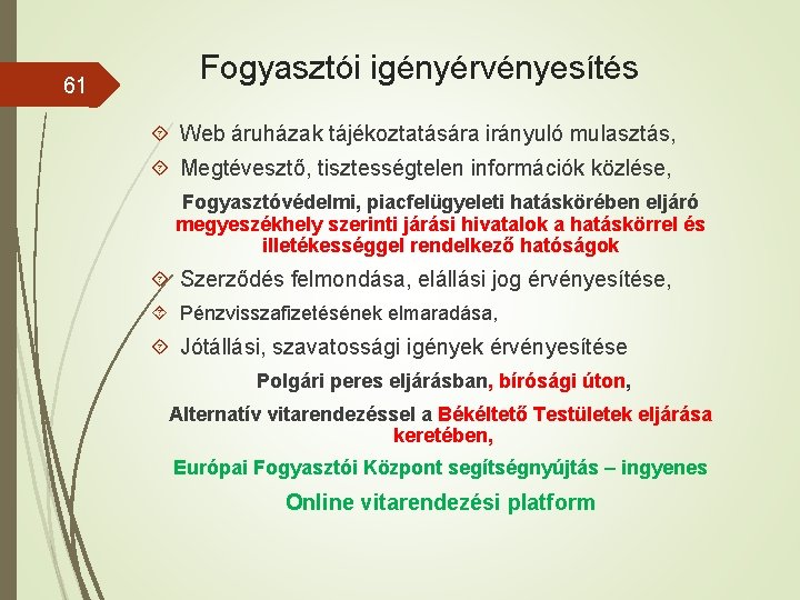 61 Fogyasztói igényérvényesítés Web áruházak tájékoztatására irányuló mulasztás, Megtévesztő, tisztességtelen információk közlése, Fogyasztóvédelmi, piacfelügyeleti