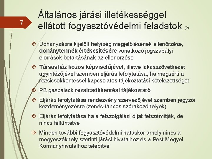 7 Általános járási illetékességgel ellátott fogyasztóvédelmi feladatok (2) Dohányzásra kijelölt helyiség megjelölésének ellenőrzése, dohánytermék