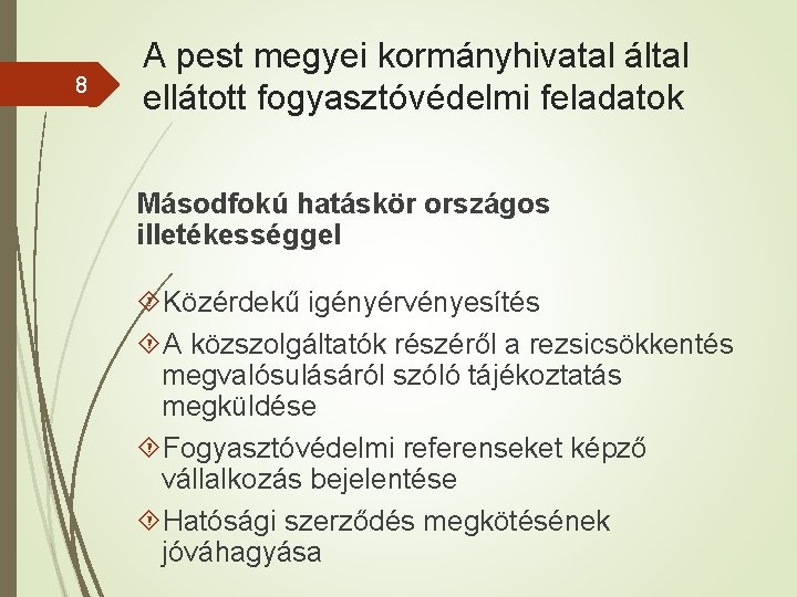 8 A pest megyei kormányhivatal által ellátott fogyasztóvédelmi feladatok Másodfokú hatáskör országos illetékességgel Közérdekű 8 A pest megyei kormányhivatal által ellátott fogyasztóvédelmi feladatok Másodfokú hatáskör országos illetékességgel Közérdekű