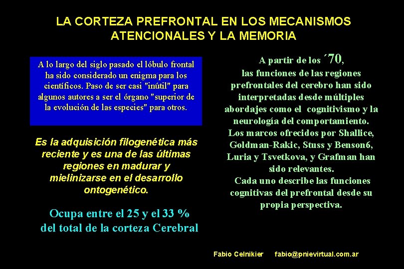 LA CORTEZA PREFRONTAL EN LOS MECANISMOS ATENCIONALES Y LA MEMORIA A lo largo del