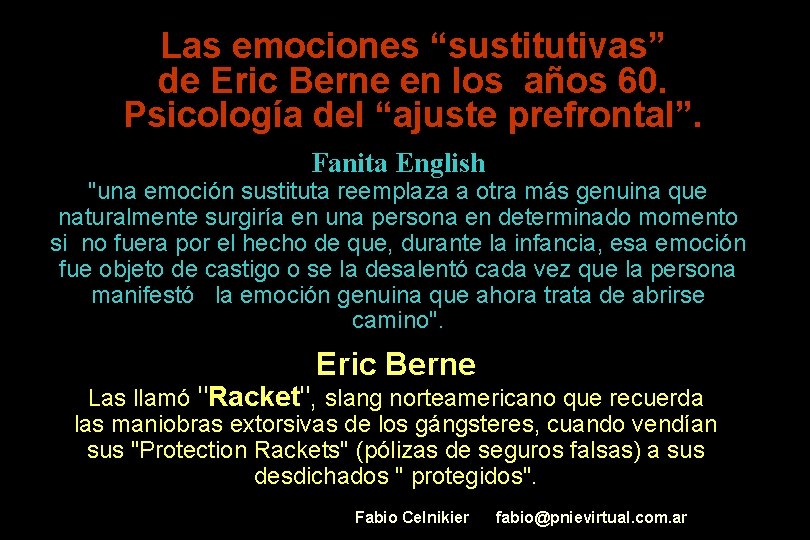 Las emociones “sustitutivas” de Eric Berne en los años 60. Psicología del “ajuste prefrontal”.