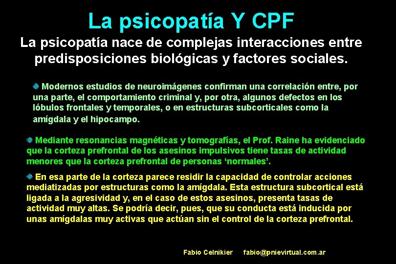 La psicopatía Y CPF La psicopatía nace de complejas interacciones entre predisposiciones biológicas y
