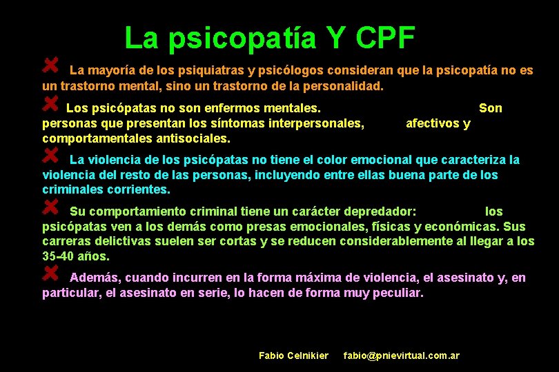 La psicopatía Y CPF La mayoría de los psiquiatras y psicólogos consideran que la