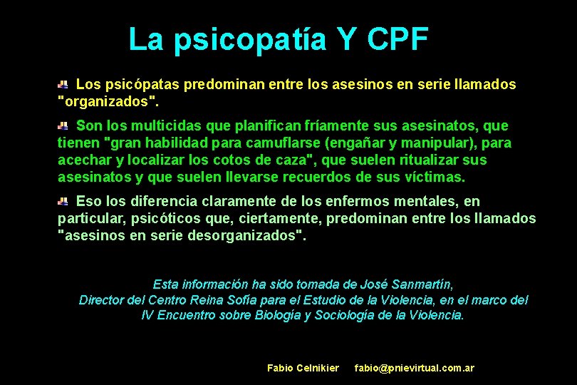 La psicopatía Y CPF Los psicópatas predominan entre los asesinos en serie llamados "organizados".