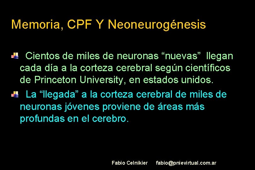 Memoria, CPF Y Neoneurogénesis Cientos de miles de neuronas “nuevas” llegan cada día a