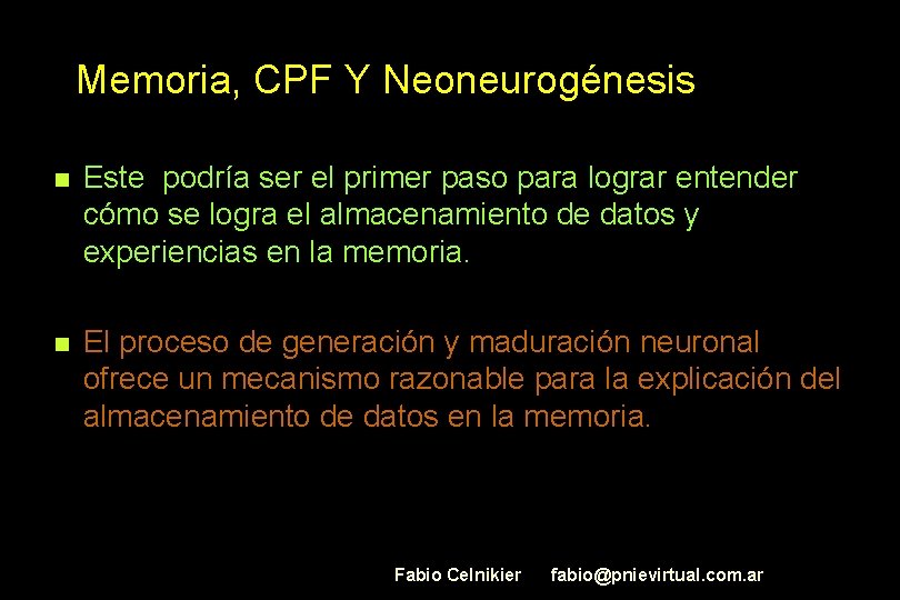 Memoria, CPF Y Neoneurogénesis n Este podría ser el primer paso para lograr entender