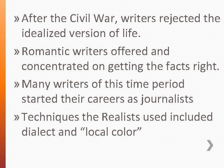 » After the Civil War, writers rejected the idealized version of life. » Romantic