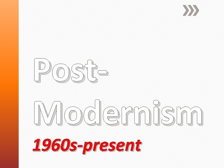 Post. Modernism 1960 s-present 