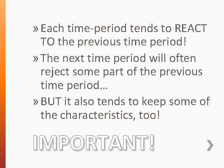 » Each time-period tends to REACT TO the previous time period! » The next