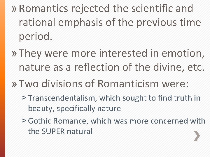» Romantics rejected the scientific and rational emphasis of the previous time period. »