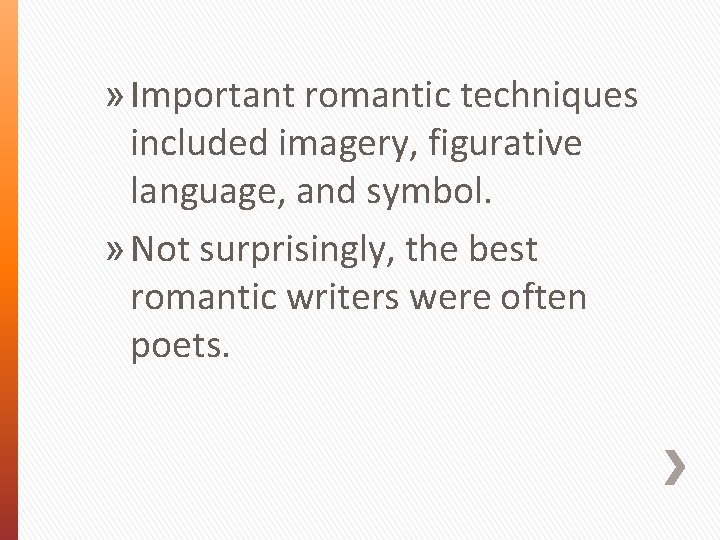 » Important romantic techniques included imagery, figurative language, and symbol. » Not surprisingly, the