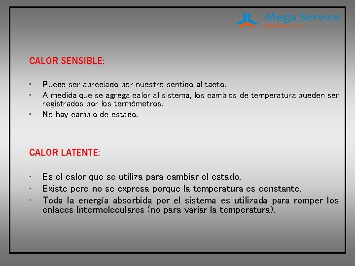 CALOR SENSIBLE: • • • Puede ser apreciado por nuestro sentido al tacto. A