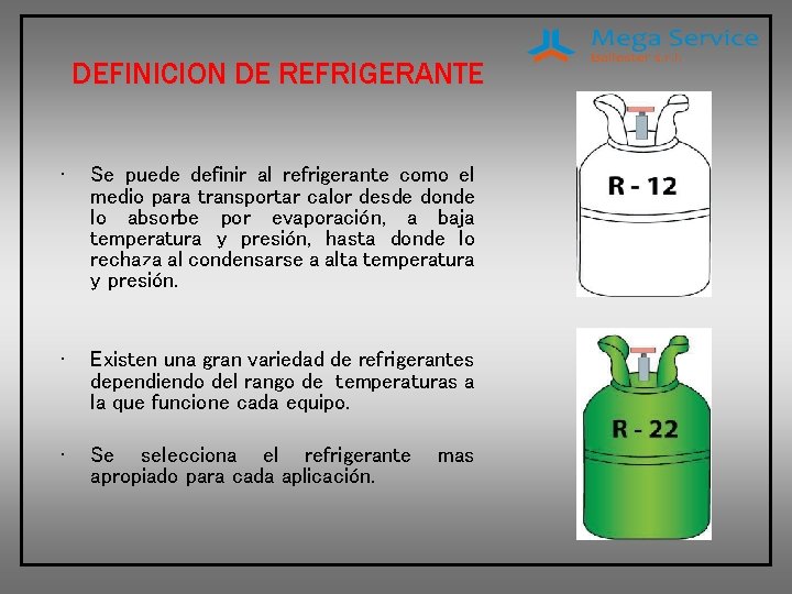 DEFINICION DE REFRIGERANTE • Se puede definir al refrigerante como el medio para transportar