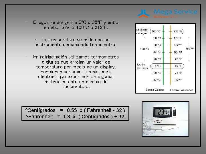  • El agua se congela a 0ºC o 32ºF y entra en ebullición