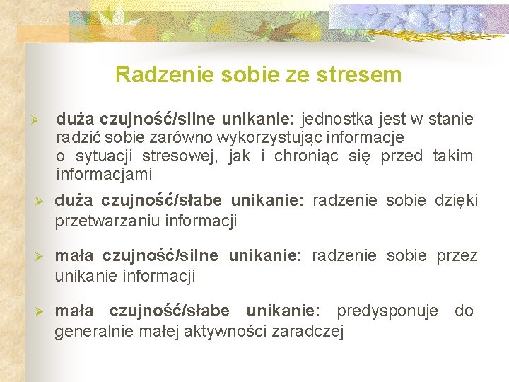 Radzenie sobie ze stresem Ø duża czujność/silne unikanie: jednostka jest w stanie radzić sobie