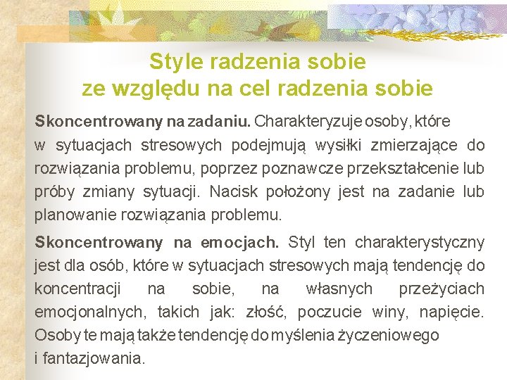 Style radzenia sobie ze względu na cel radzenia sobie Skoncentrowany na zadaniu. Charakteryzuje osoby,