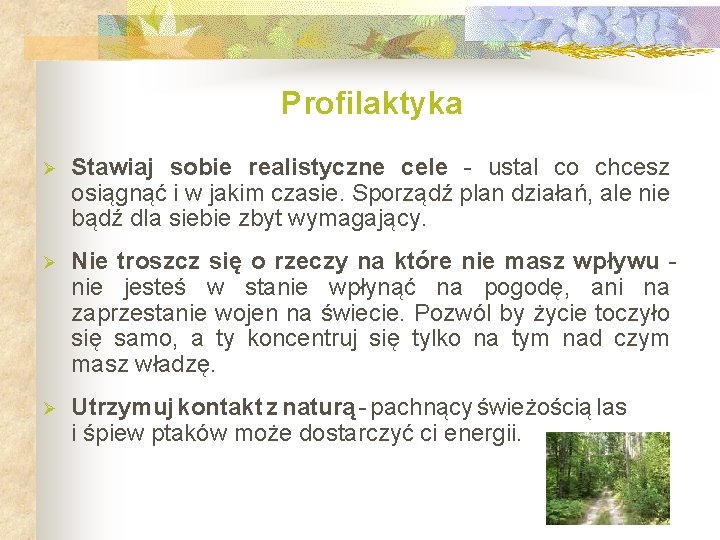 Profilaktyka Ø Stawiaj sobie realistyczne cele - ustal co chcesz osiągnąć i w jakim