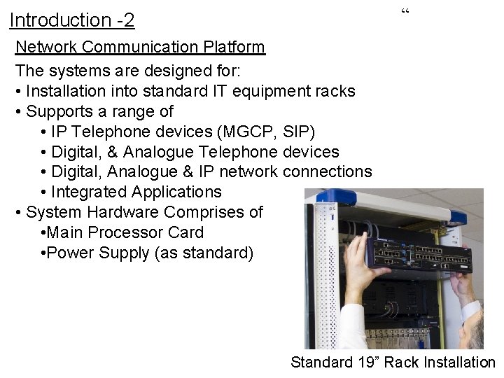 “ Introduction -2 Network Communication Platform The systems are designed for: • Installation into