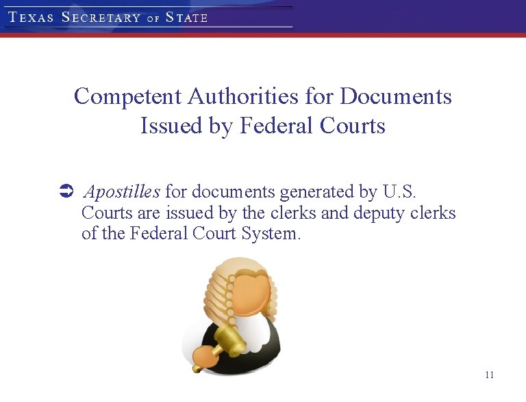 Competent Authorities for Documents Issued by Federal Courts Ü Apostilles for documents generated by