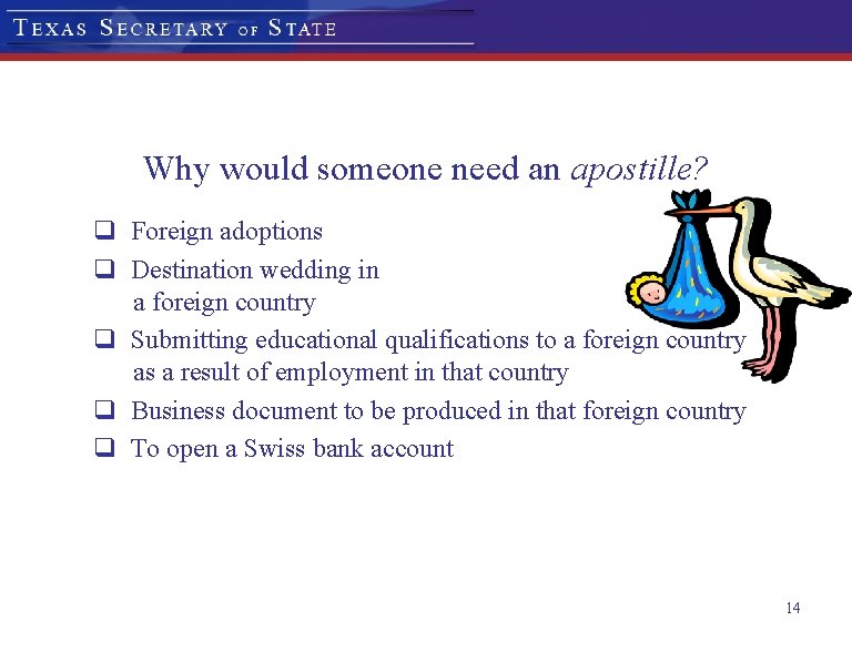 Why would someone need an apostille? q Foreign adoptions q Destination wedding in a