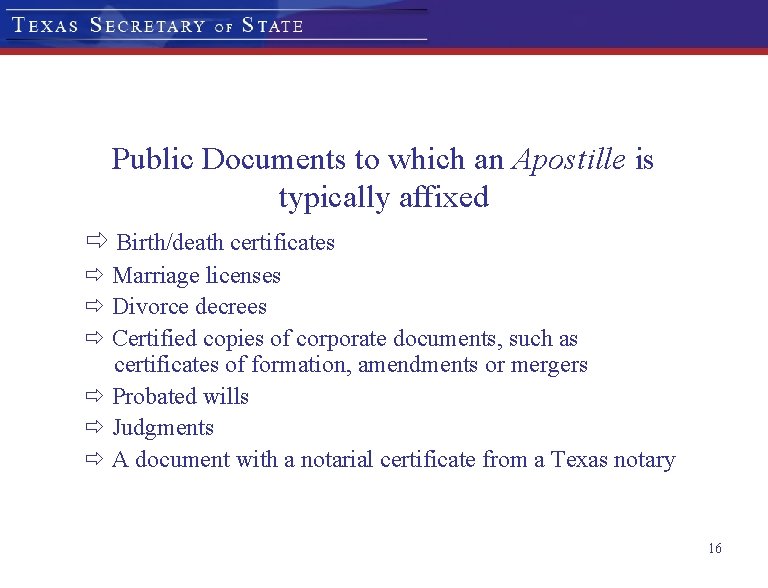 Public Documents to which an Apostille is typically affixed ð Birth/death certificates ð Marriage